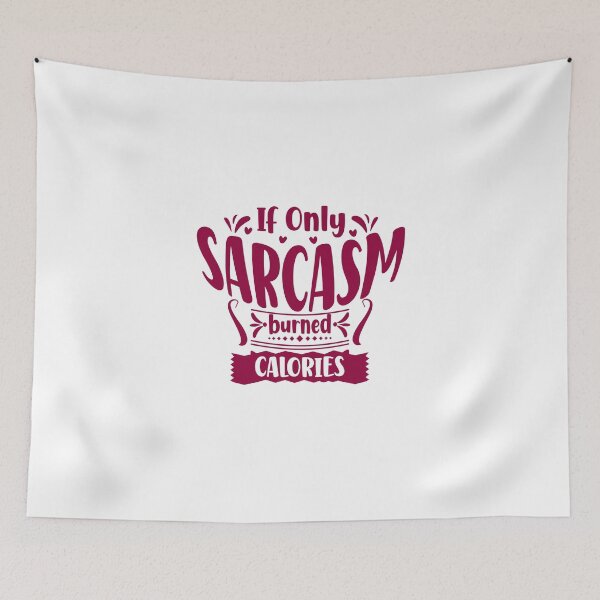 Item preview, If Only Sarcasm Burned Calories – Funny Quote Typography Design designed and sold by ChillVibes04.