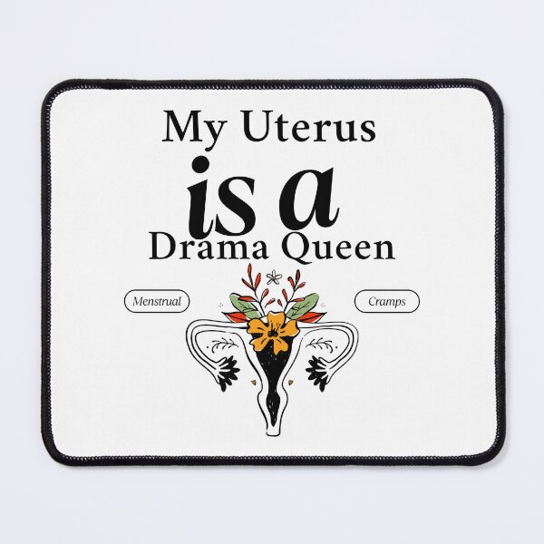 Item preview, My uterus is a drama queen designed and sold by Peerless-Prime.