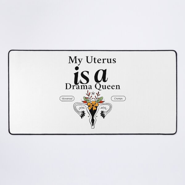 Item preview, My uterus is a drama queen designed and sold by Peerless-Prime.