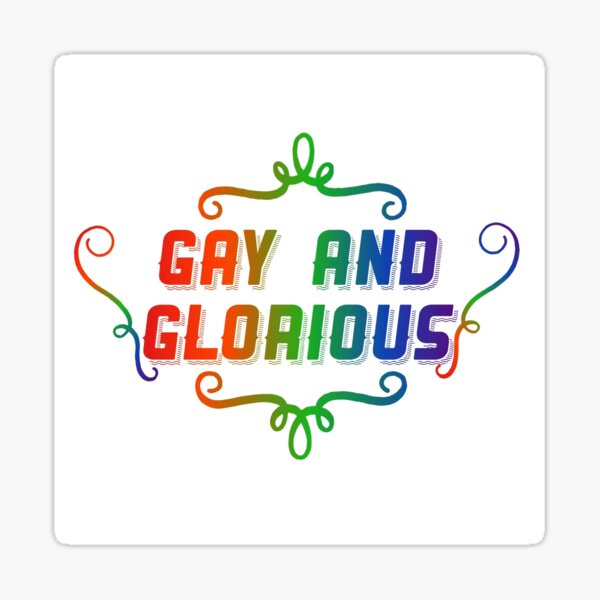 Gloriously gay Sticker
