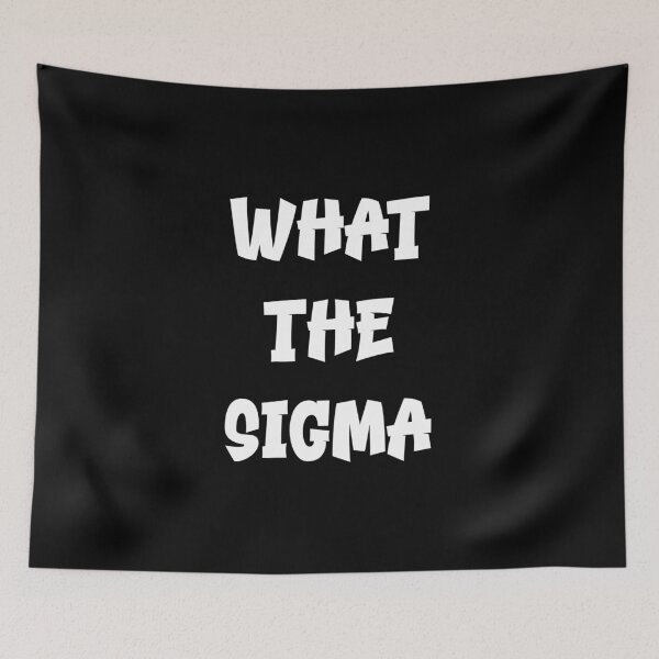 Item preview, What the Sigma – Bold white Text Meme Design designed and sold by EmeraldeaDesign.