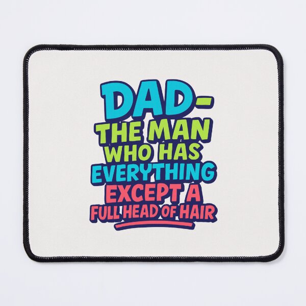 Item preview, Dad The Man Who Has Everything Except A Full Head Of Hair - Fathers Day designed and sold by RANDOMNESS.