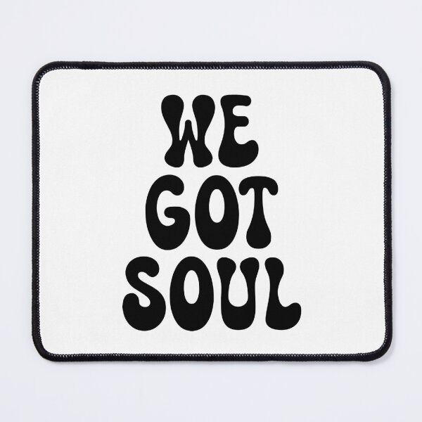 Item preview, We Got Soul designed and sold by SKAMERgraphics.
