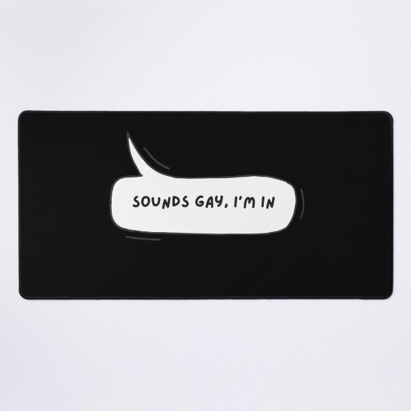 Item preview, Sounds gay, i'm in designed and sold by SWETA HALDER.