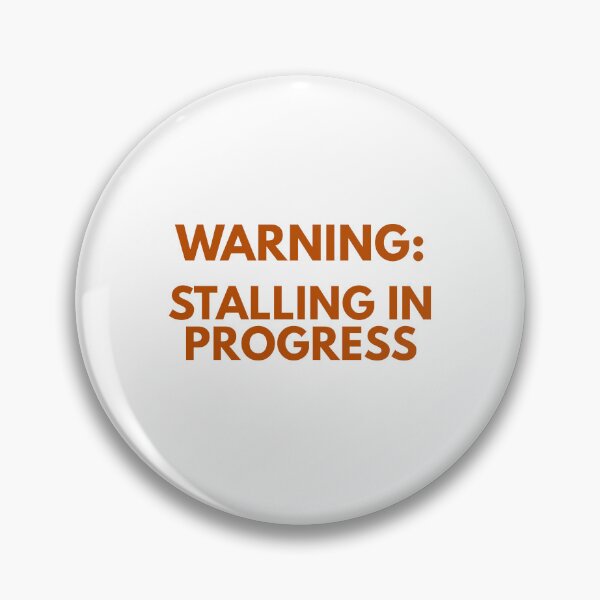 Item preview, Warning: Stalling in Progress - Learner Life (Burnt Orange Text) designed and sold by IgnitionWorks.