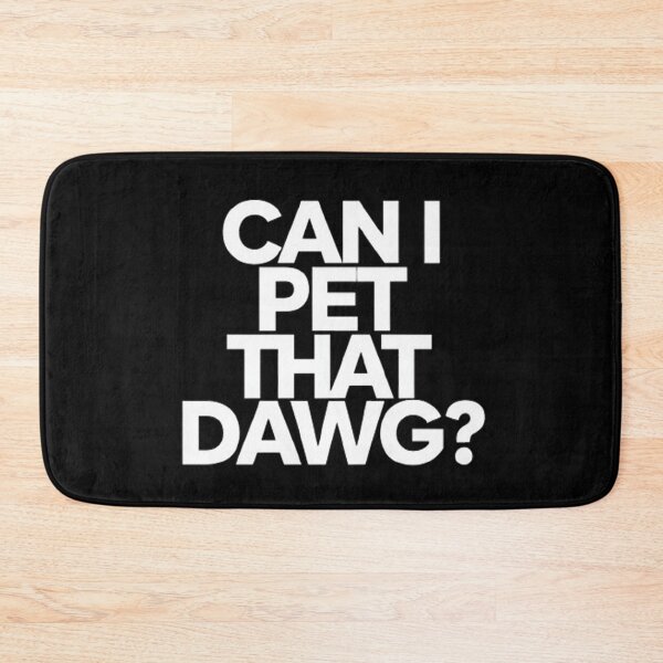 Item preview, Can I Pet That Dawg? designed and sold by Hairball-Pets.