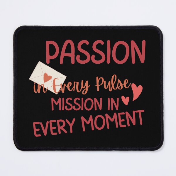Item preview, Passion Pulse Mission Quote Design designed and sold by ZodiacLuck888.