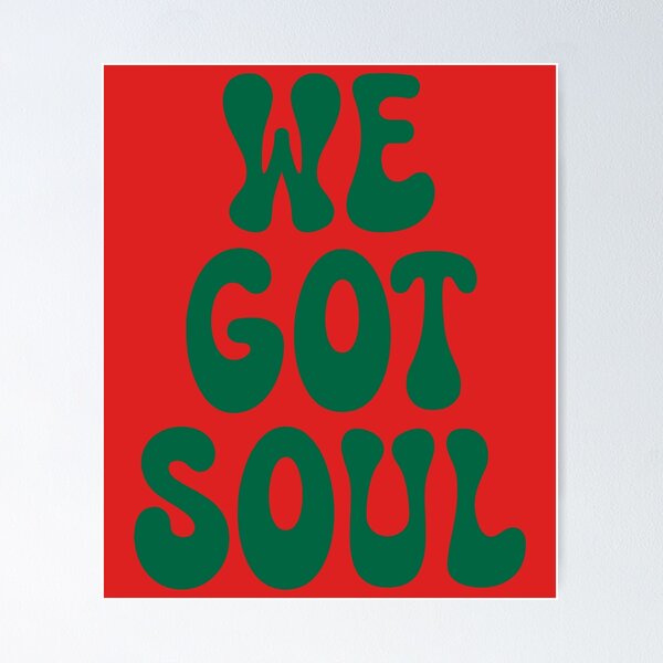 Item preview, We Got Soul designed and sold by SKAMERgraphics.