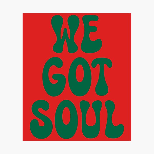 Item preview, We Got Soul designed and sold by SKAMERgraphics.