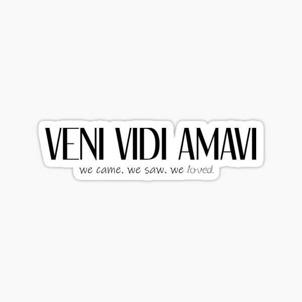 Veni Vidi Amavi I came. I saw. I loved. Version 2 Sticker for Sale by  Feather n' Ink