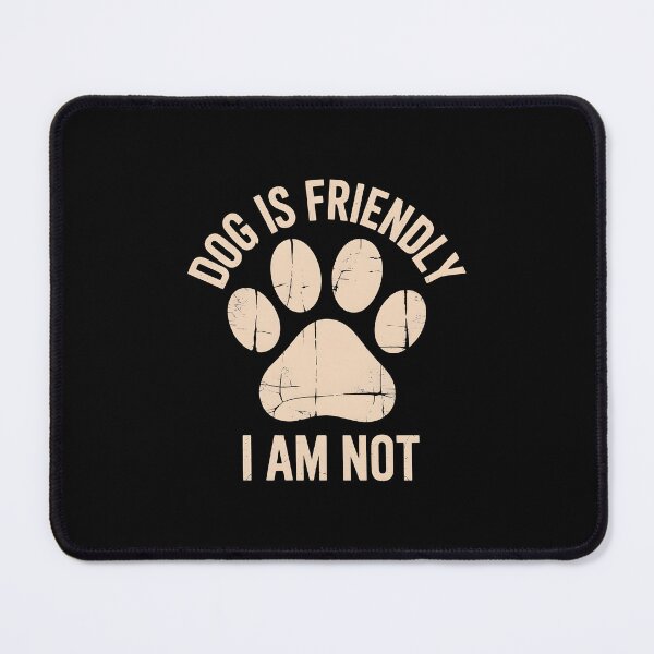 Item preview, Dog Is Friendly I Am Not designed and sold by AniArtPL.
