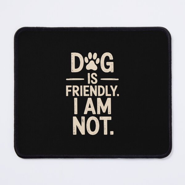 Item preview, Dog Is Friendly I Am Not designed and sold by AniArtPL.