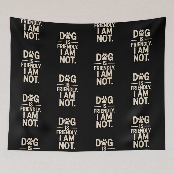 Item preview, Dog Is Friendly I Am Not designed and sold by AniArtPL.