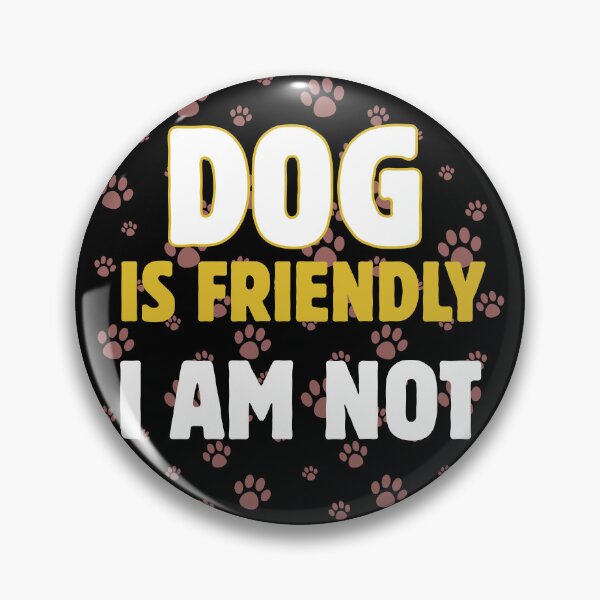 Item preview, Dog is Friendly I Am Not designed and sold by Klaudesign.