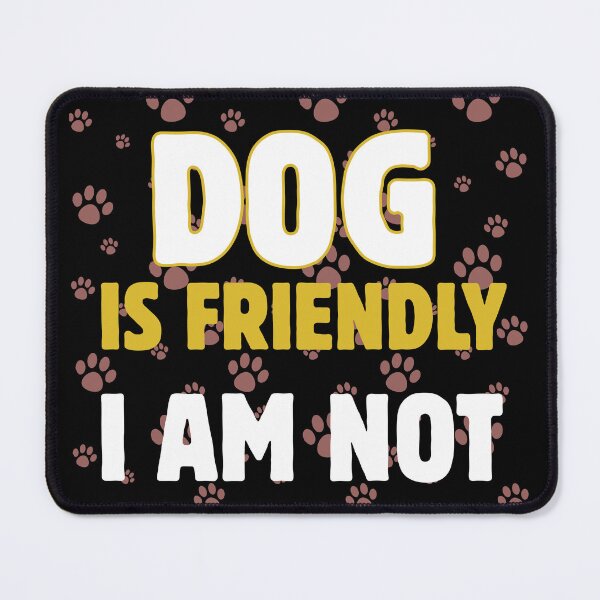 Item preview, Dog is Friendly I Am Not designed and sold by Klaudesign.