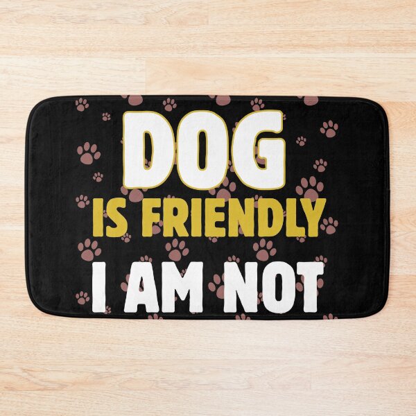 Item preview, Dog is Friendly I Am Not designed and sold by Klaudesign.