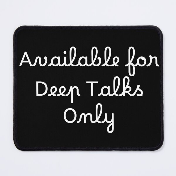 Item preview, Available for Deep Talks Only designed and sold by Ninjacatoff.