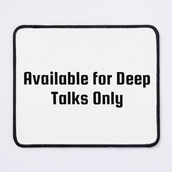 Item preview, Available for Deep Talks Only designed and sold by Ninjacatoff.