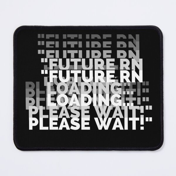 Item preview, Future RN Loading Please Wait Shirt designed and sold by ZodiacLuck888.