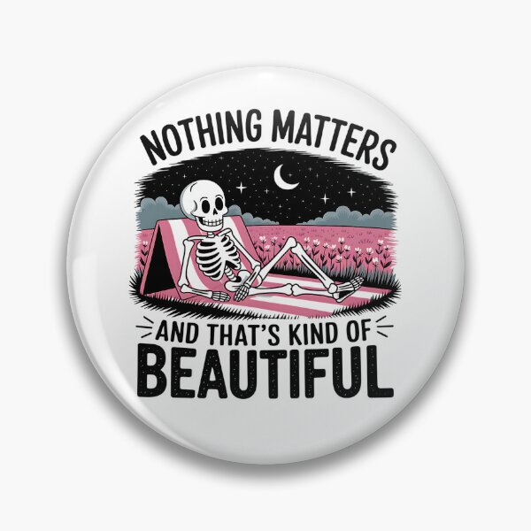 Item preview, Nothing Matters and That’s Kind of Beautiful - Chill Skeleton Existential designed and sold by KZbubble.