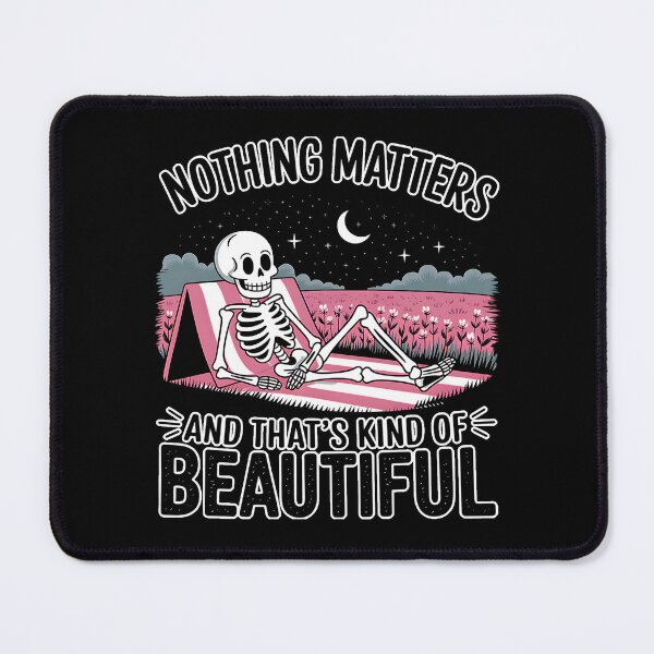 Item preview, Nothing Matters and That’s Kind of Beautiful - Chill Skeleton Existential designed and sold by KZbubble.