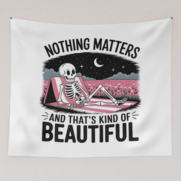 Item preview, Nothing Matters and That’s Kind of Beautiful - Chill Skeleton Existential designed and sold by KZbubble.