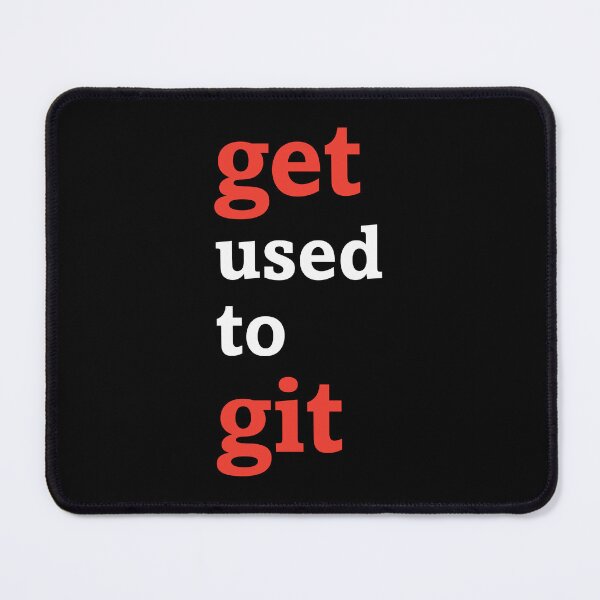 Item preview, Get used to git (dark background) designed and sold by Jeeb-Arts.
