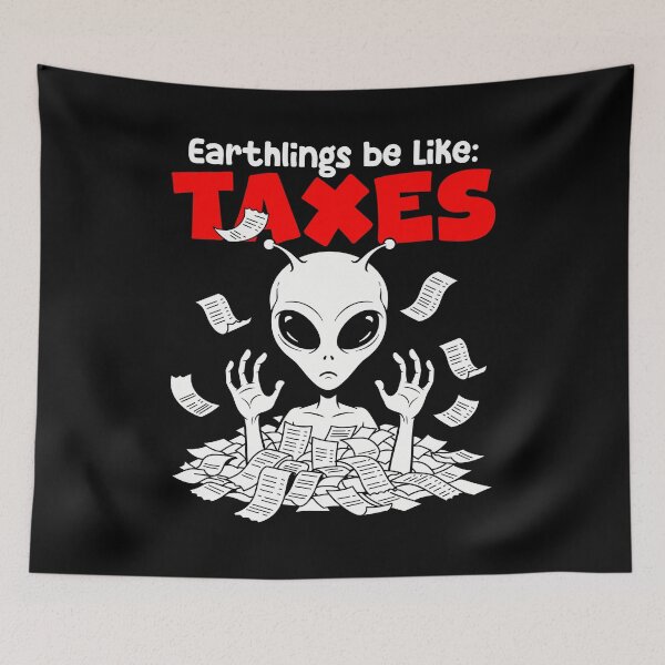 Item preview, EARTHLINGS BE LIKE TAXES - ALIEN GIFT designed and sold by KEF Custom.