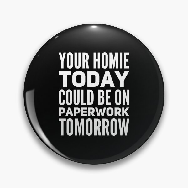 Item preview, Your homie today could be on paperwork tomorrow designed and sold by DIRTYDUNNZ.