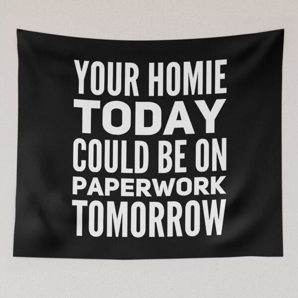 Item preview, Your homie today could be on paperwork tomorrow designed and sold by DIRTYDUNNZ.
