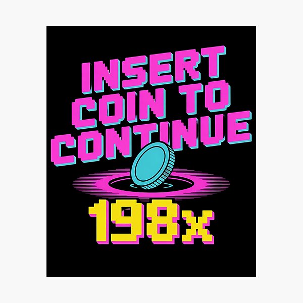 Item preview, Insert Coin to Continue – Retro Arcade 198x designed and sold by Qwibbo.