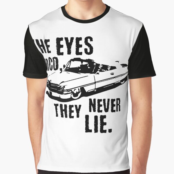 the eyes chico they never lie shirt