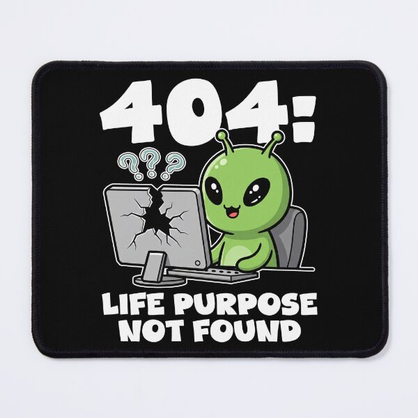 Item preview, 404: LIFE PURPOSE NOT FOUND - ALIEN GIFT designed and sold by KEF Custom.