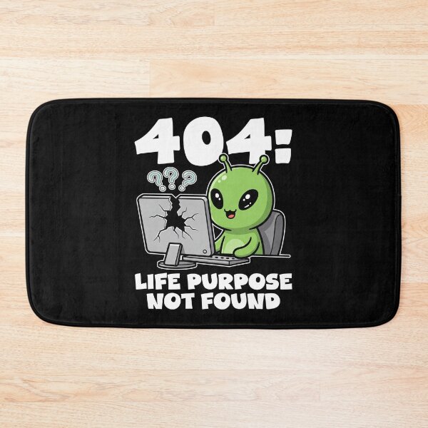 Item preview, 404: LIFE PURPOSE NOT FOUND - ALIEN GIFT designed and sold by KEF Custom.