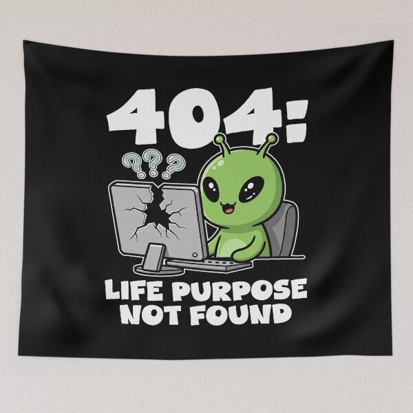 Item preview, 404: LIFE PURPOSE NOT FOUND - ALIEN GIFT designed and sold by KEF Custom.