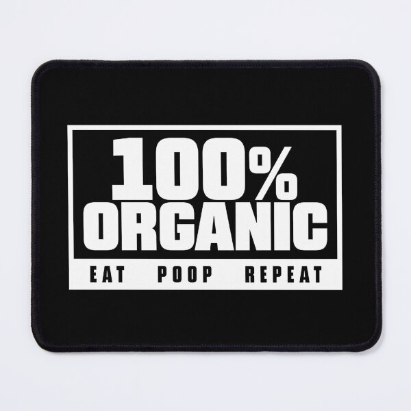 Item preview, 100% Organic – Eat Poop Repeat Funny Statement Design - White designed and sold by Spaabus.