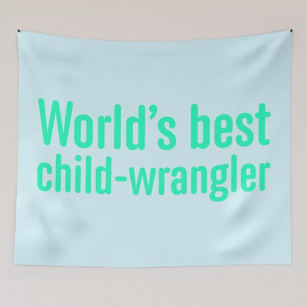 Item preview, World's Best Child-Wrangler - Jade designed and sold by sillyjess.