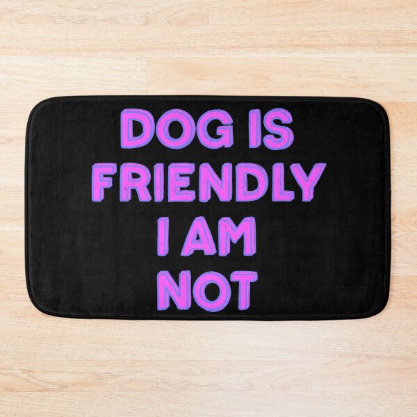 Item preview, Dog is friendly I am not  designed and sold by IHateDumplings.
