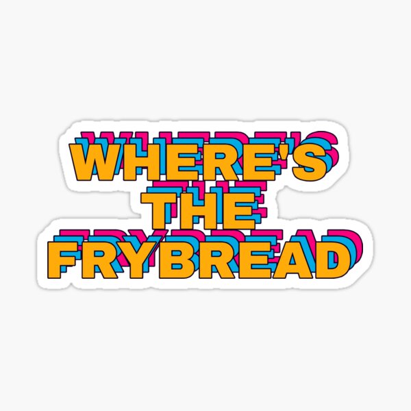 Artikel-Vorschau von Wo ist das Frybread? Lustiges Design für Liebhaber indigener Küche, designt und verkauft von The Kindred.