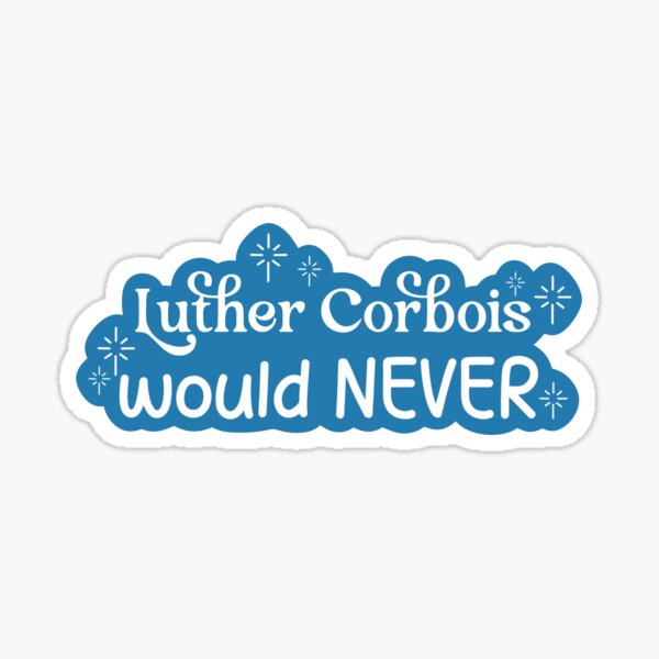 Item preview, Luther Corbois Would Never - Spark of The Everflame Officially Licensed  designed and sold by serafineaandd.