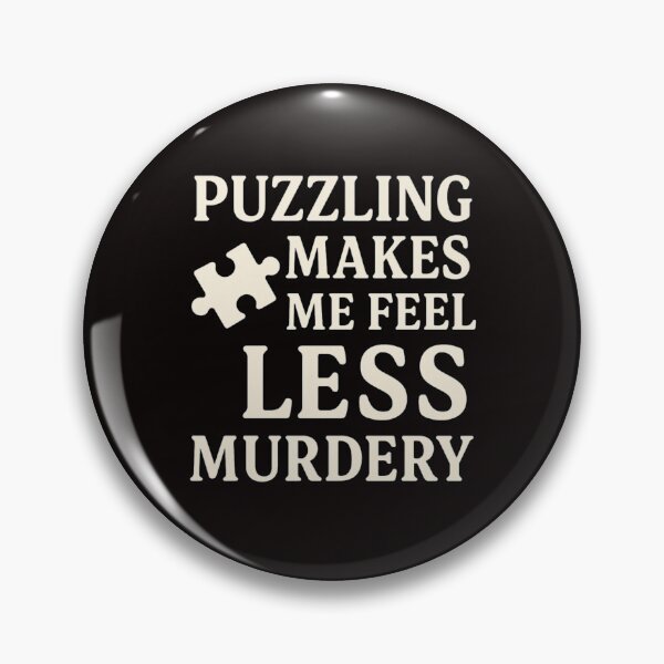 Item preview, Puzzling Makes Me Feel Less Murdery designed and sold by FrameFlow.