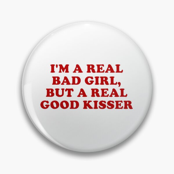 Item preview, im a real bad girl but a real good kisser leave me alone lyrics renee rapp designed and sold by Kyna Arts.