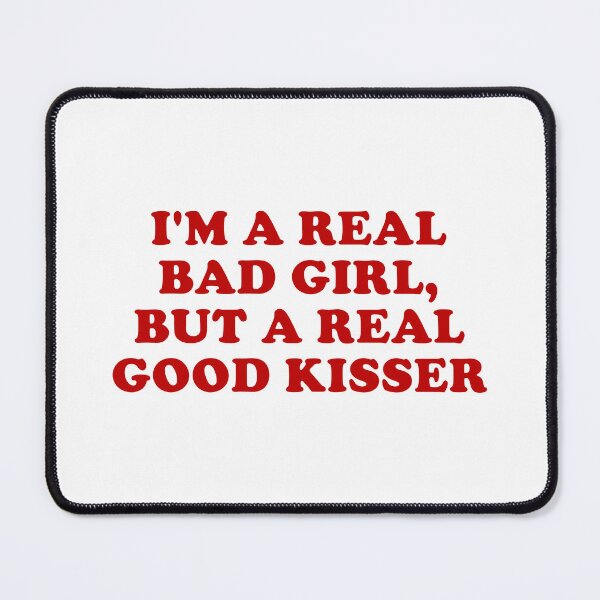 Item preview, im a real bad girl but a real good kisser leave me alone lyrics renee rapp designed and sold by Kyna Arts.