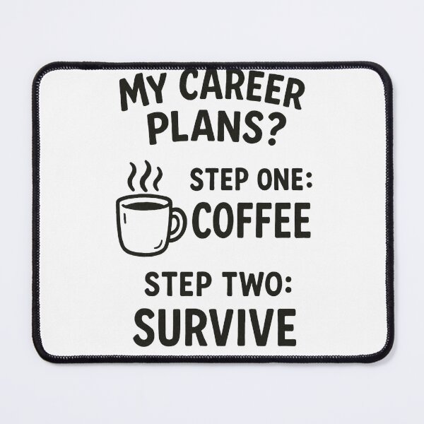 Item preview, My Career Plan: Step One Coffee, Step Two Survive – Funny Work Life Humor Design designed and sold by TheCreativeVLT.