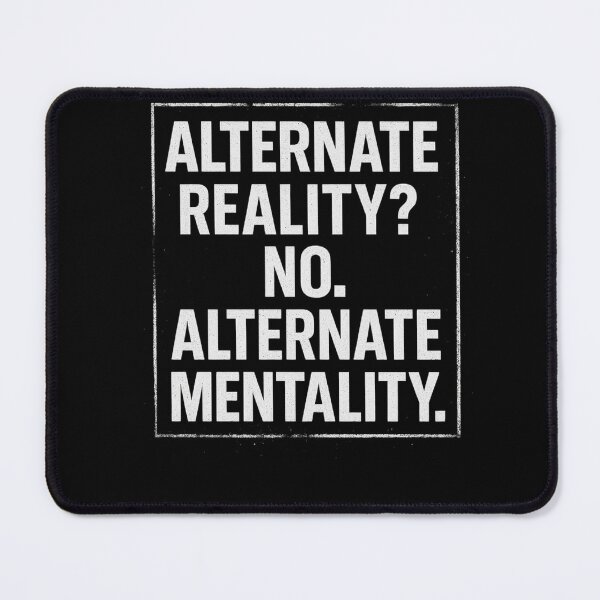 Item preview, Alternate Reality? No. Alternate Mentality designed and sold by Promptwear.0.