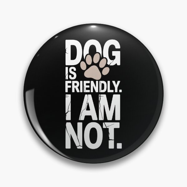 Item preview, Dog Is Friendly I Am Not designed and sold by AniArtPL.