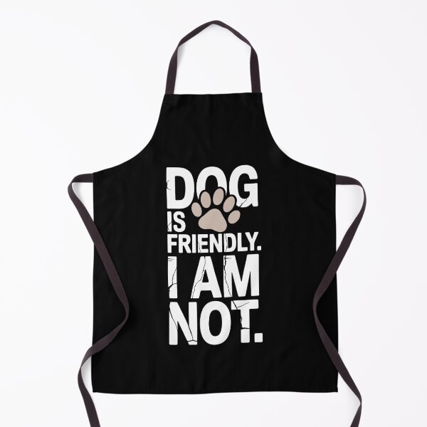 Item preview, Dog Is Friendly I Am Not designed and sold by AniArtPL.