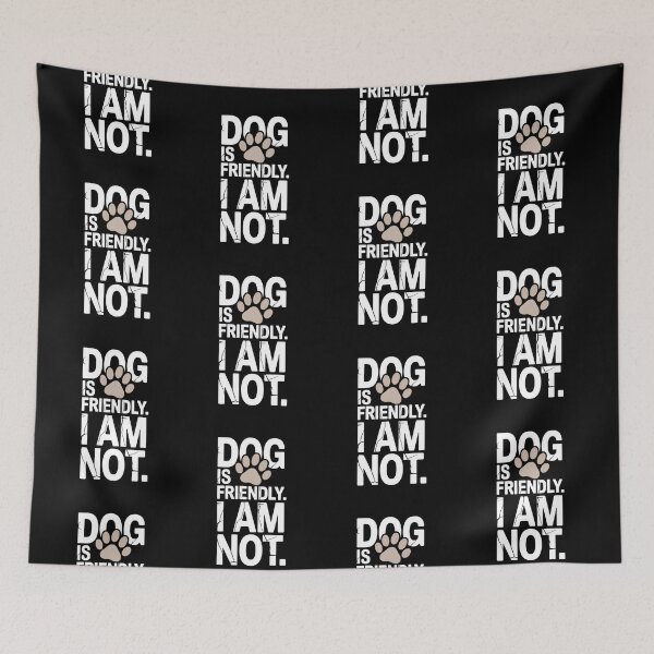 Item preview, Dog Is Friendly I Am Not designed and sold by AniArtPL.