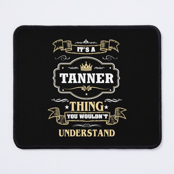 Item preview, It Is A Tanner Thing You Wouldn't Understand Tanner Name Shirt designed and sold by Opera-Dan.