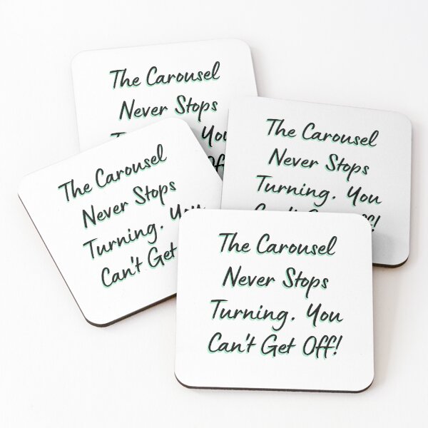 Item preview, The carousel never stops turning. You can't get off! designed and sold by DedsStudio.